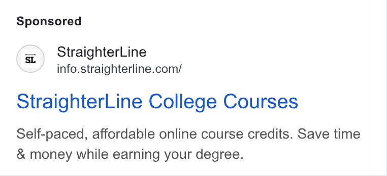 StraighterLine ad on Google Ads: Straighter Line College Courses Self-paced, affordable online course credits. Save time & money while earning your degree.