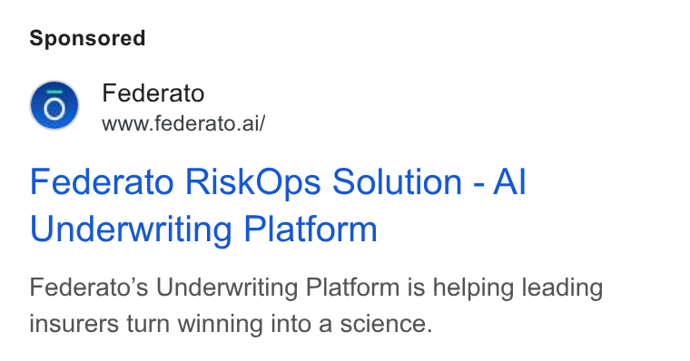 Federato ad on Google Ads: Federato www.federato.ai/ Federato Risk Ops Solution - Al Underwriting Platform Federato’s Underwriting Platform is helping leading insurers turn winning into a science.