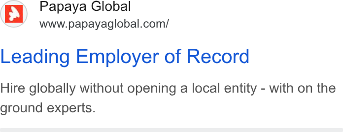 Papaya Global ad on Google Ads: Leading Employer of Record Hire globally without opening a local entity - with on the ground experts.