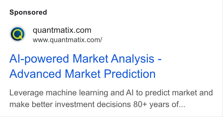 Quantmatix ad on Google Ads: www.quantmatix.com/ Al-powered Market Analysis - Advanced Market Prediction Leverage machine learning and Al to predict market and make better investment decisions 80+ years of...