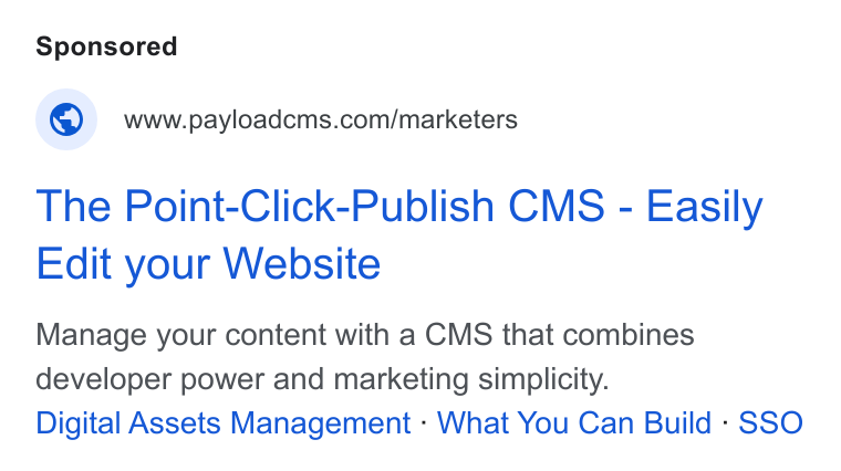 Payload ad on Google Ads: The Point-Click-Publish CMS - Easily Edit your Website Manage your content with a CMS that combines developer power and marketing simplicity. Digital Assets Management - What You Can Build - SSO