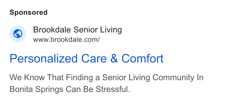 Brookdale Senior Living ad on Google Ads: Personalized Care & Comfort We Know That Finding a Senior Living Community In Bonita Springs Can Be Stressful.