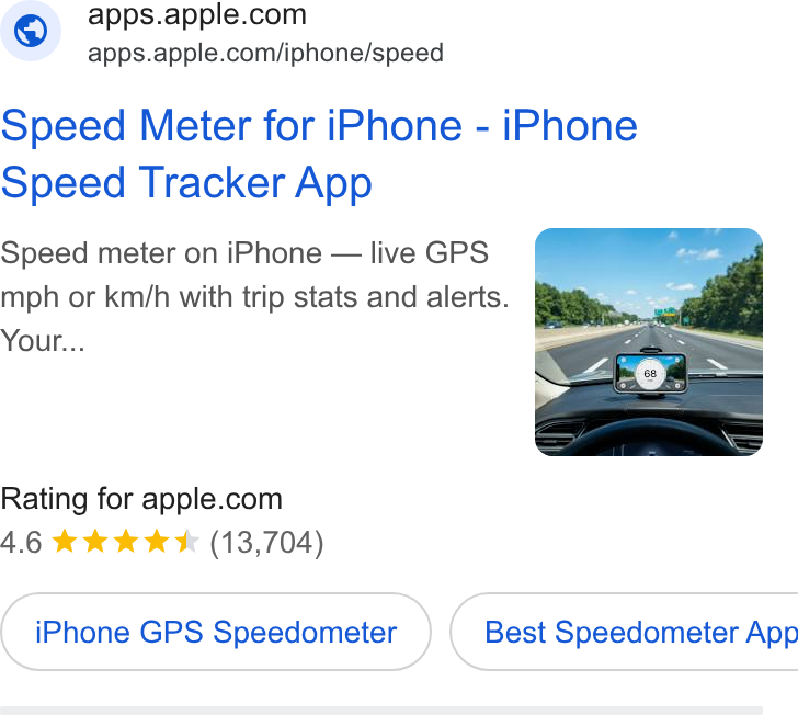 Apple ad on Google Ads: apps.apple.com/iphone/speed Speed Meter for i Phone - i Phone Speed Tracker App Speed meter on i Phone — live GPS mph or km/h with trip stats and alerts. Your... Rating for apple.com 4.6 kk kw (13,704) i Phone GPS Speedometer } ( Best Speedometer App
