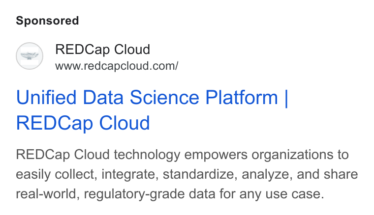 REDCap Cloud ad on Google Ads: Unified Data Science Platform | REDCap Cloud REDCap Cloud technology empowers organizations to easily collect, integrate, standardize, analyze, and share real-world, regulatory-grade data for any use case.