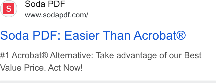 Soda PDF ad on Google Ads: Soda PDF: Easier Than Acrobat® #1 Acrobat® Alternative: Take advantage of our Best Value Price. Act Now!