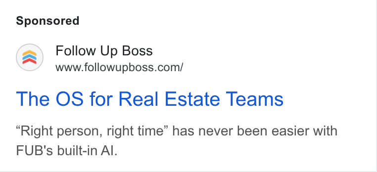 Follow Up Boss ad on Google Ads: The OS for Real Estate Teams Right person, right time” has never been easier with FUB's built-in Al.