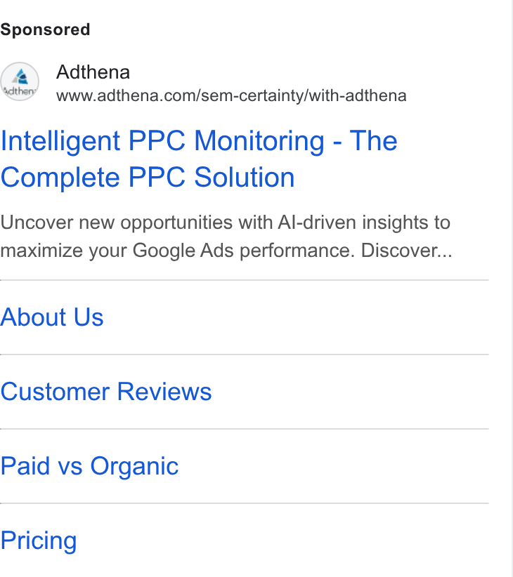Adthena ad on Google Ads: Intelligent PPC Monitoring - The Complete PPC Solution Uncover new opportunities with Al-driven insights to maximize your Google Ads performance. Discover... About Us Customer Reviews Paid vs Organic Pricing