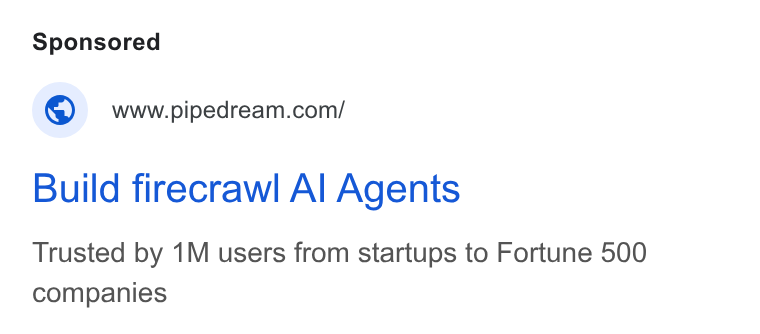 Pipedream ad on Google Ads: Build firecrawl Al Agents Trusted by 1M users from startups to Fortune 500 companies