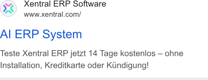 Xentral ad on Google Ads: Al ERP System Teste Xentral ERP jetzt 14 Tage kostenlos — ohne Installation, Kreditkarte oder Kundigung!