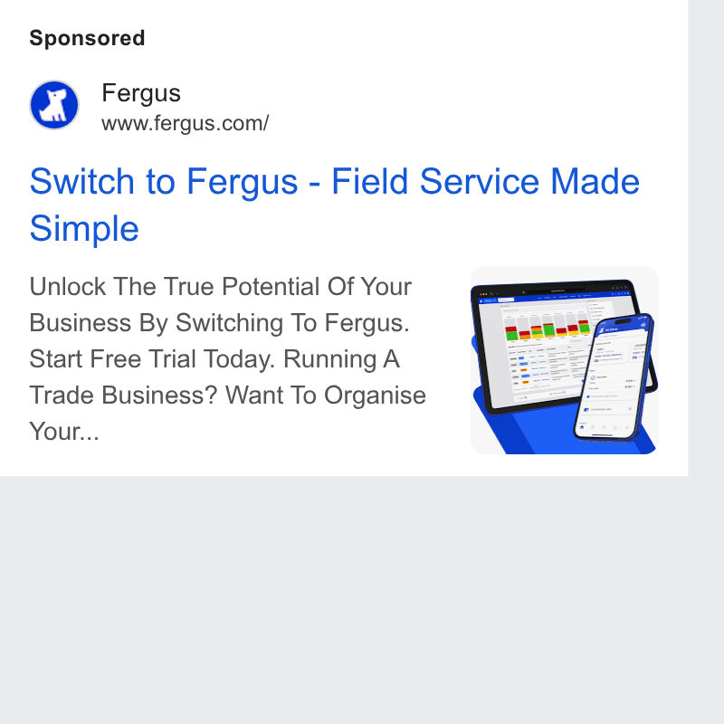 Fergus ad on Google Ads: Switch to Fergus - Field Service Made Simple Unlock The True Potential Of Your Business By Switching To Fergus. Start Free Trial Today. Running A Trade Business? Want To Organise Your...