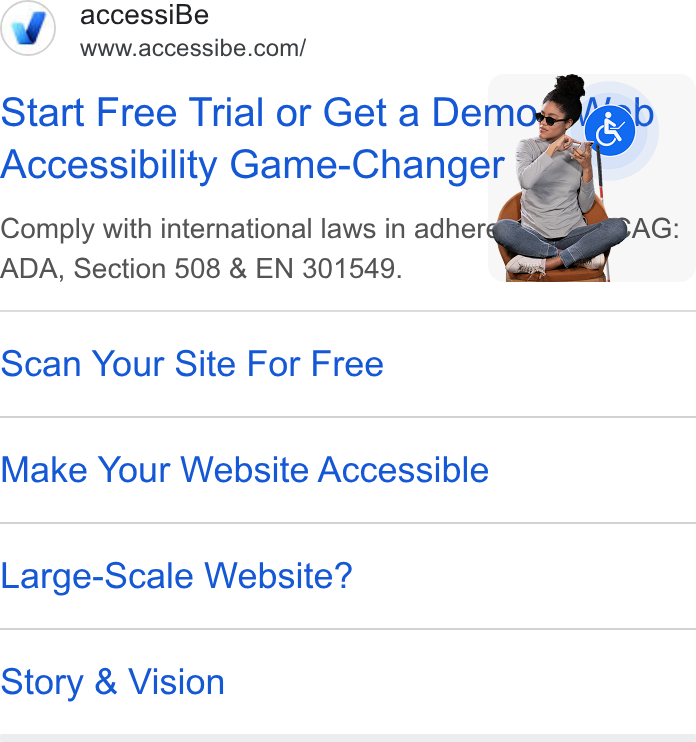 accessiBe ad on Google Ads: Start Free Trial or Get a Demos Accessibility Game-Changer Comply with international laws in adhergq ADA, Section 508 & EN 301549. Scan Your Site For Free Make Your Website Accessible Large-Scale Website? Story & Vision