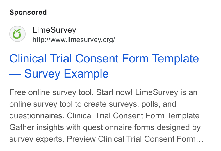 LimeSurvey ad on Google Ads: Clinical Trial Consent Form Template Survey Example Free online survey tool. Start now! Lime Survey is an online survey tool to create surveys, polls, and questionnaires. Clinical Trial Consent Form Template Gather insights with questionnaire forms designed by survey experts. Preview Clinical Trial Consent Form...