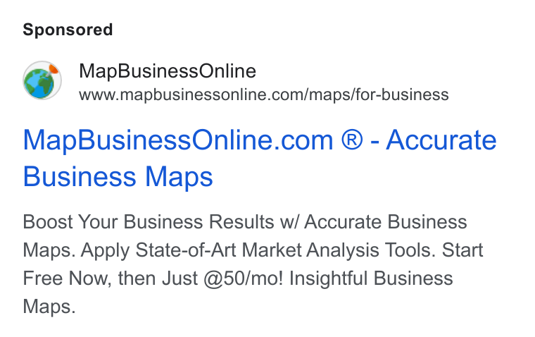 MapBusinessOnline ad on Google Ads: Map Business Online.com ® - Accurate Business Maps Boost Your Business Results w/ Accurate Business Maps. Apply State-of-Art Market Analysis Tools. Start Free Now, then Just @50/mo! Insightful Business Maps.