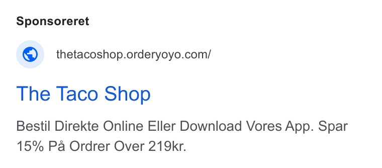 OrderYOYO ad on Google Ads: The Taco Shop Bestil Direkte Online Eller Download Vores App. Spar 15% Pa Ordrer Over 219kr.
