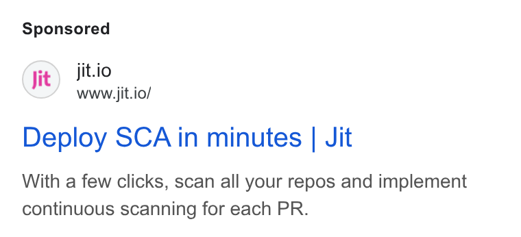 Jit ad on Google Ads: Jit.io www.jit.io/ Deploy SCA in minutes | Jit With a few clicks, scan all your repos and implement continuous scanning for each PR.