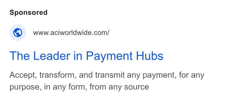 ACI Worldwide ad on Google Ads: The Leader in Payment Hubs Accept, transform, and transmit any payment, for any purpose, in any form, from any source