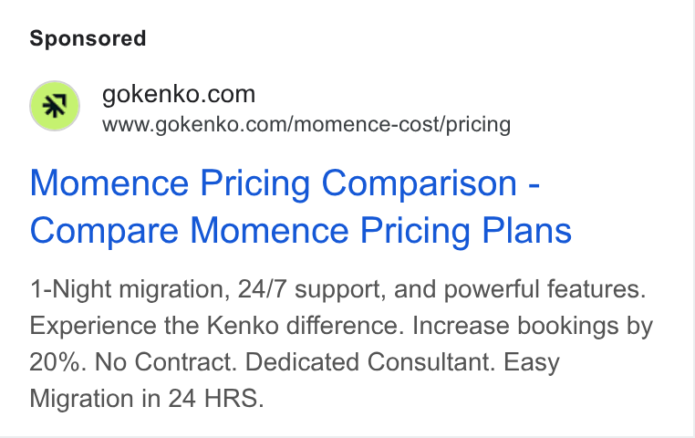 Kenko AI ad on Google Ads: www.gokenko.com/momence-cost/pricing Momence Pricing Comparison - Compare Momence Pricing Plans 1-Night migration, 24/7 support, and powerful features. Experience the Kenko difference. Increase bookings by 20%. No Contract. Dedicated Consultant. Easy Migration in 24 HRS.
