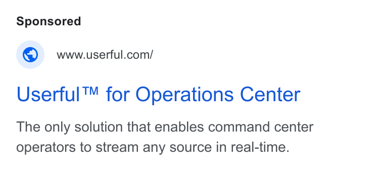 Userful ad on Google Ads: Userful™ for Operations Center The only solution that enables command center operators to stream any source in real-time.