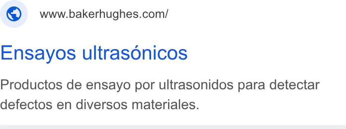 Baker Hughes ad on Google Ads: Ensayos ultrasonicos Productos de ensayo por ultrasonidos para detectar defectos en diversos materiales.