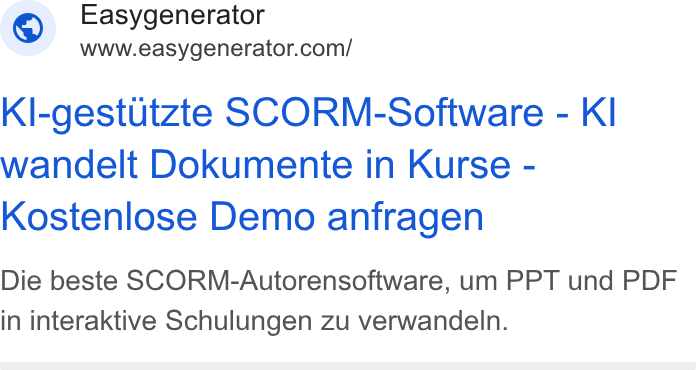 Easygenerator ad on Google Ads: Kl-gestutzte SCORM-Software - Kl wandelt Dokumente in Kurse - Kostenlose Demo anfragen Die beste SCORM-Autorensoftware, um PPT und PDF in interaktive Schulungen zu verwandeln.
