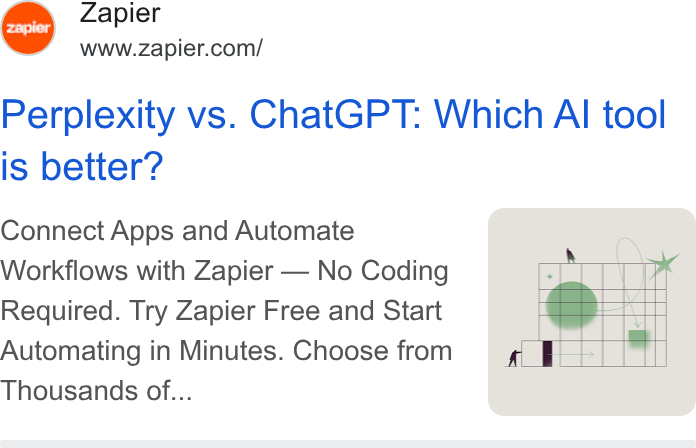 Zapier ad on Google Ads: Perplexity vs. Chat GPT: Which Al tool is better? Connect Apps and Automate Workflows with Zapier — No Coding Required. Try Zapier Free and Start Automating in Minutes. Choose from Thousands of...
