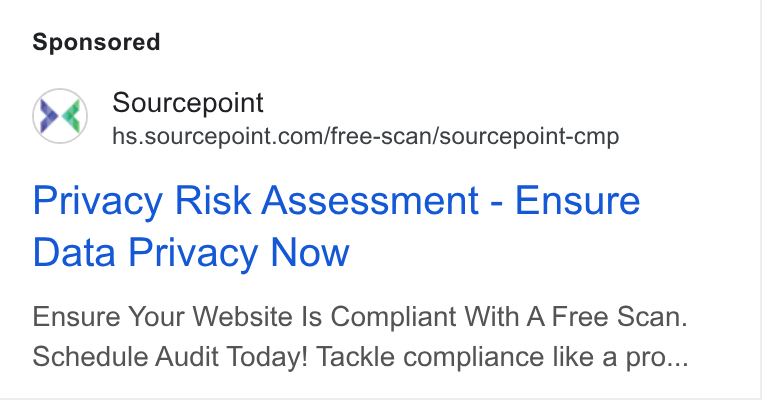 Sourcepoint ad on Google Ads: Privacy Risk Assessment - Ensure Data Privacy Now Ensure Your Website Is Compliant With A Free Scan. Schedule Audit Today! Tackle compliance like a pro...
