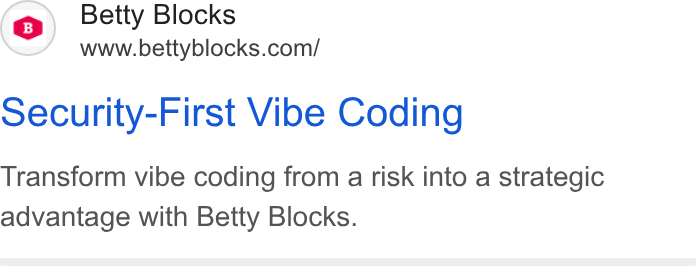 Betty Blocks ad on Google Ads: Security-First Vibe Coding Transform vibe coding from a risk into a strategic advantage with Betty Blocks.