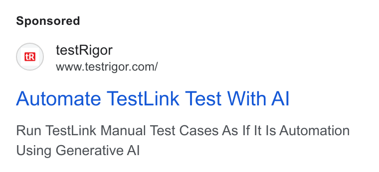 testRigor ad on Google Ads: Automate Test Link Test With Al Run Test Link Manual Test Cases As If It Is Automation Using Generative Al