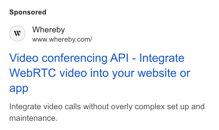 Whereby ad on Google Ads: Video conferencing API - Integrate Web RTC video into your website or app Integrate video calls without overly complex set up and maintenance.