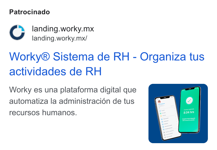 Worky.mx ad on Google Ads: Patrocinado landing.worky.mx landing.worky.mx/ Worky® Sistema de RH - Organiza tus actividades de RH Worky es una plataforma digital que automatiza la administraci6n de tus recursos humanos.