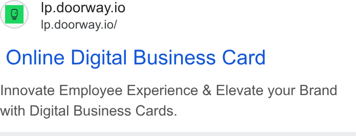 Doorway ad on Google Ads: ff) 'p.doorway.io Ip.doorway.io/ Online Digital Business Card Innovate Employee Experience & Elevate your Brand with Digital Business Cards.