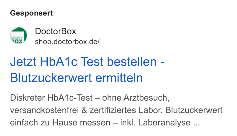 DoctorBox ad on Google Ads: Gesponsert Jetzt Hb A‘1c Test bestellen - Blutzuckerwert ermitteln Diskreter Hb A1c-Test — ohne Arztbesuch, versandkostenfrei & zertifiziertes Labor. Blutzuckerwert einfach zu Hause messen — inkl. Laboranalyse ...