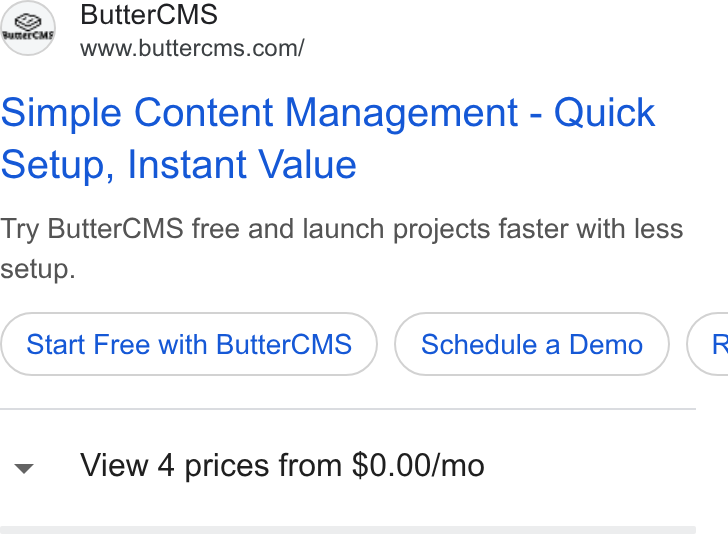 ButterCMS ad on Google Ads: Simple Content Management - Quick Setup, Instant Value Try Butter CMS free and launch projects faster with less setup. Start Free with Butter CMS Schedule a Demo (F v View 4 prices from $0.00/mo