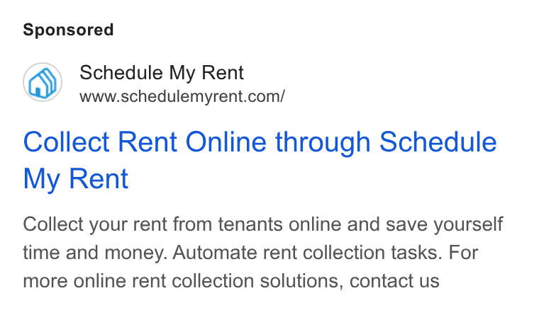 Schedule My Rent ad on Google Ads: Collect Rent Online through Schedule My Rent Collect your rent from tenants online and save yourself time and money. Automate rent collection tasks. For more online rent collection solutions, contact us