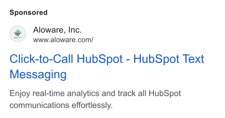 Aloware ad on Google Ads: Click-to-Call Hub Spot - Hub Spot Text Messaging Enjoy real-time analytics and track all Hub Spot communications effortlessly.
