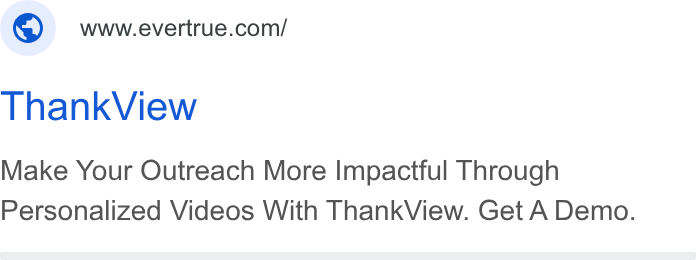 EverTrue ad on Google Ads: Thank View Make Your Outreach More Impactful Through Personalized Videos With Thank View. Get A Demo.