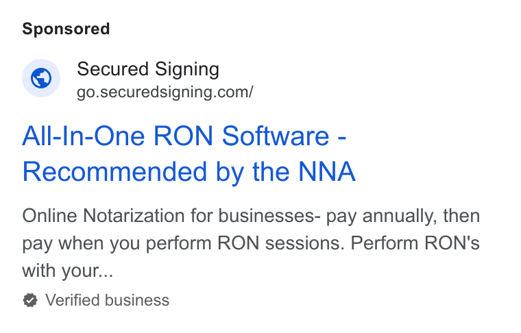 Secured Signing ad on Google Ads: All-In-One RON Software - Recommended by the NNA Online Notarization for businesses- pay annually, then pay when you perform RON sessions. Perform RON's with your... Verified business