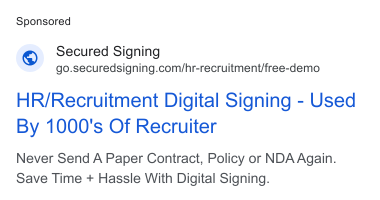Secured Signing ad on Google Ads: HR/Recruitment Digital Signing - Used By 1000's Of Recruiter Never Send A Paper Contract, Policy or NDA Again. Save Time + Hassle With Digital Signing.