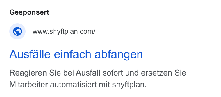 shyftplan ad on Google Ads: Ausfalle einfach abfangen Reagieren Sie bei Ausfall sofort und ersetzen Sie Mitarbeiter automatisiert mit shyftplan.