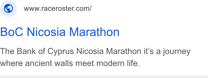 Race Roster ad on Google Ads: Bo C Nicosia Marathon The Bank of Cyprus Nicosia Marathon it’s a journey where ancient walls meet modern life.
