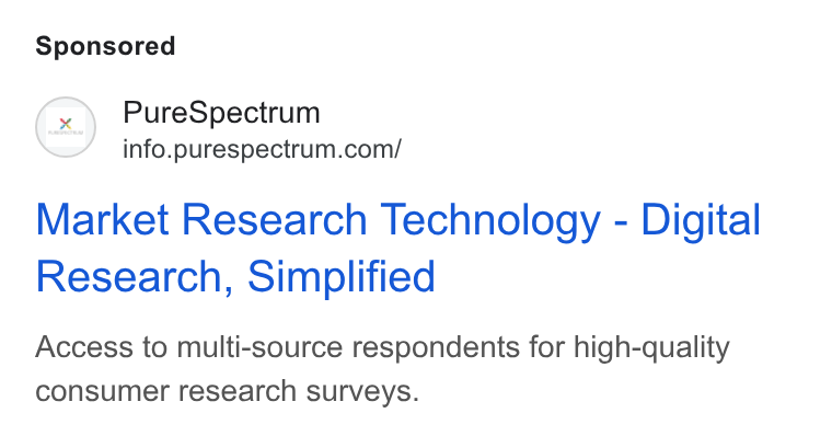 PureSpectrum ad on Google Ads: Market Research Technology - Digital Research, Simplified Access to multi-source respondents for high-quality consumer research surveys.