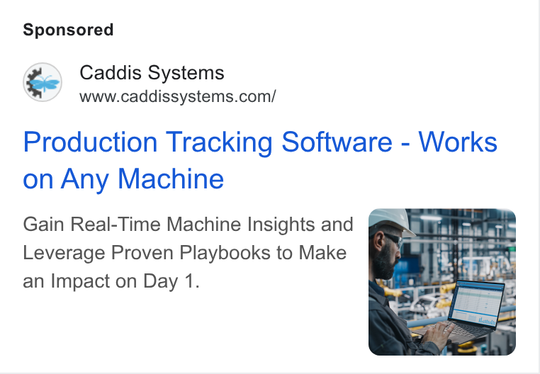 Caddis Systems ad on Google Ads: Production Tracking Software - Works on Any Machine Gain Real-Time Machine Insights and Leverage Proven Playbooks to Make an Impact on Day 1.