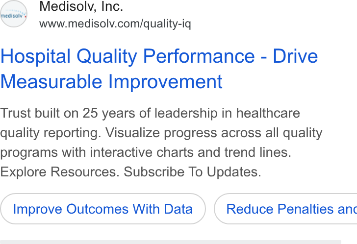 Medisolv ad on Google Ads: Hospital Quality Performance - Drive Measurable Improvement Trust built on 25 years of leadership in healthcare quality reporting. Visualize progress across all quality programs with interactive charts and trend lines. Explore Resources. Subscribe To Updates. Improve Outcomes With Data } ( Reduce Penalties anc