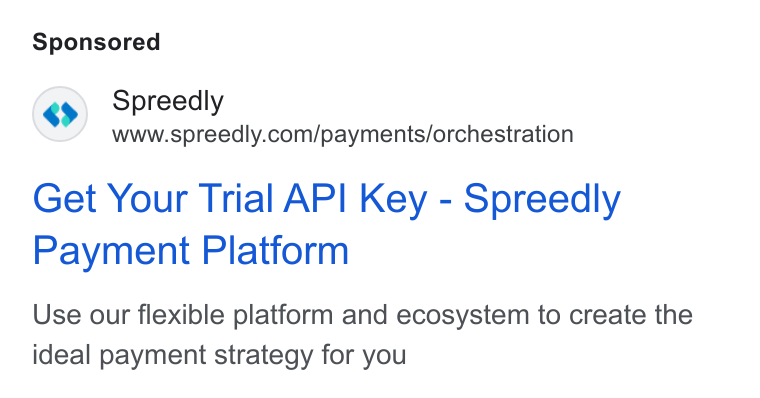 Spreedly ad on Google Ads: Get Your Trial API Key - Spreedly Payment Platform Use our flexible platform and ecosystem to create the ideal payment strategy for you