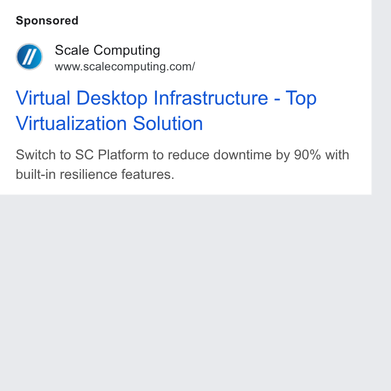Scale Computing ad on Google Ads: Virtual Desktop Infrastructure - Top Virtualization Solution Switch to SC Platform to reduce downtime by 90% with built-in resilience features.