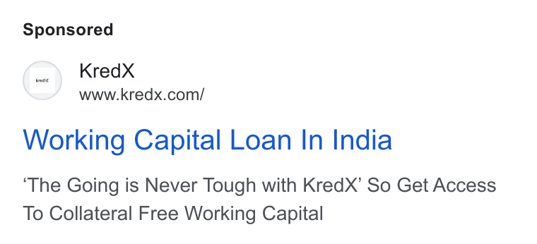 KredX ad on Google Ads: Working Capital Loan In India The Going is Never Tough with Kred X’ So Get Access To Collateral Free Working Capital