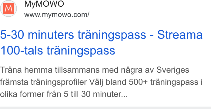 MyMOWO ad on Google Ads: 5-30 minuters traningspass - Streama 100-tals traningspass Trana hemma tillsammans med nagra av Sveriges framsta traningsprofiler Valj bland 500+ traningspass i olika former fran 5 till 30 minuter...