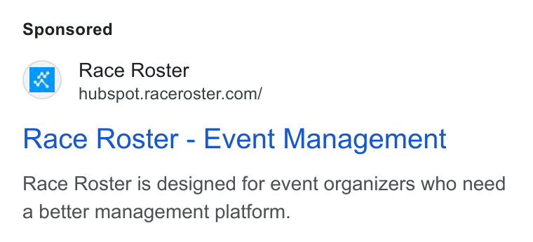 Race Roster ad on Google Ads: Race Roster - Event Management Race Roster is designed for event organizers who need a better management platform.