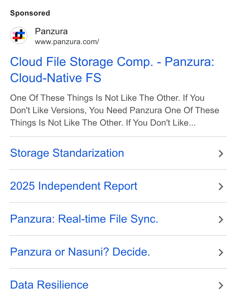 Panzura ad on Google Ads: Cloud File Storage Comp. - Panzura: Cloud-Native FS One Of These Things Is Not Like The Other. If You Don't Like Versions, You Need Panzura One Of These Things Is Not Like The Other. If You Don't Like... Storage Standarization > 2025 Independent Report > Panzura: Real-time File Sync. > Panzura or Nasuni? Decide. > Data Resilience >