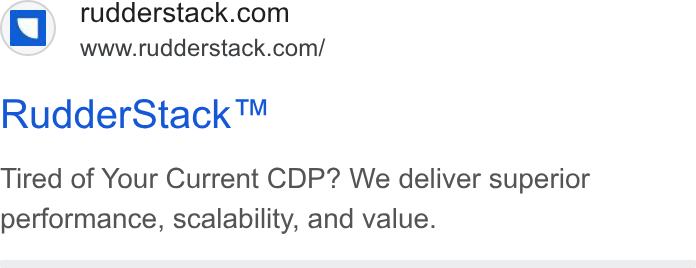 RudderStack ad on Google Ads: WD www.rudderstack.com/ Rudder Stack ™ Tired of Your Current CDP? We deliver superior performance, scalability, and value.